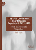 The Local Government Board Medical Department, 1871–1919