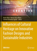Influences of Cultural Heritage on Innovative Fashion Designs and Sustainable Industries