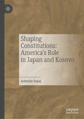 Shaping Constitutions: America’s Role in Japan and Kosovo