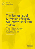 The Economics of Migration of Highly Skilled Workers from Türkiye