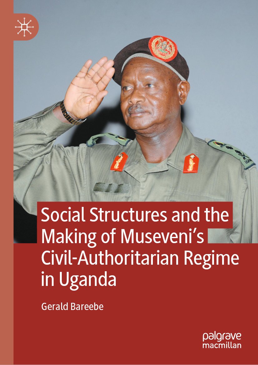 Social Structures and the Making of Museveni’s Civil-Authoritarian Regime in Uganda