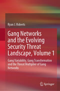 Gang Networks and the Evolving Security Threat Landscape, Volume 1