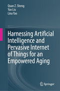 Harnessing Artificial Intelligence and Pervasive Internet of Things for an Empowered Aging