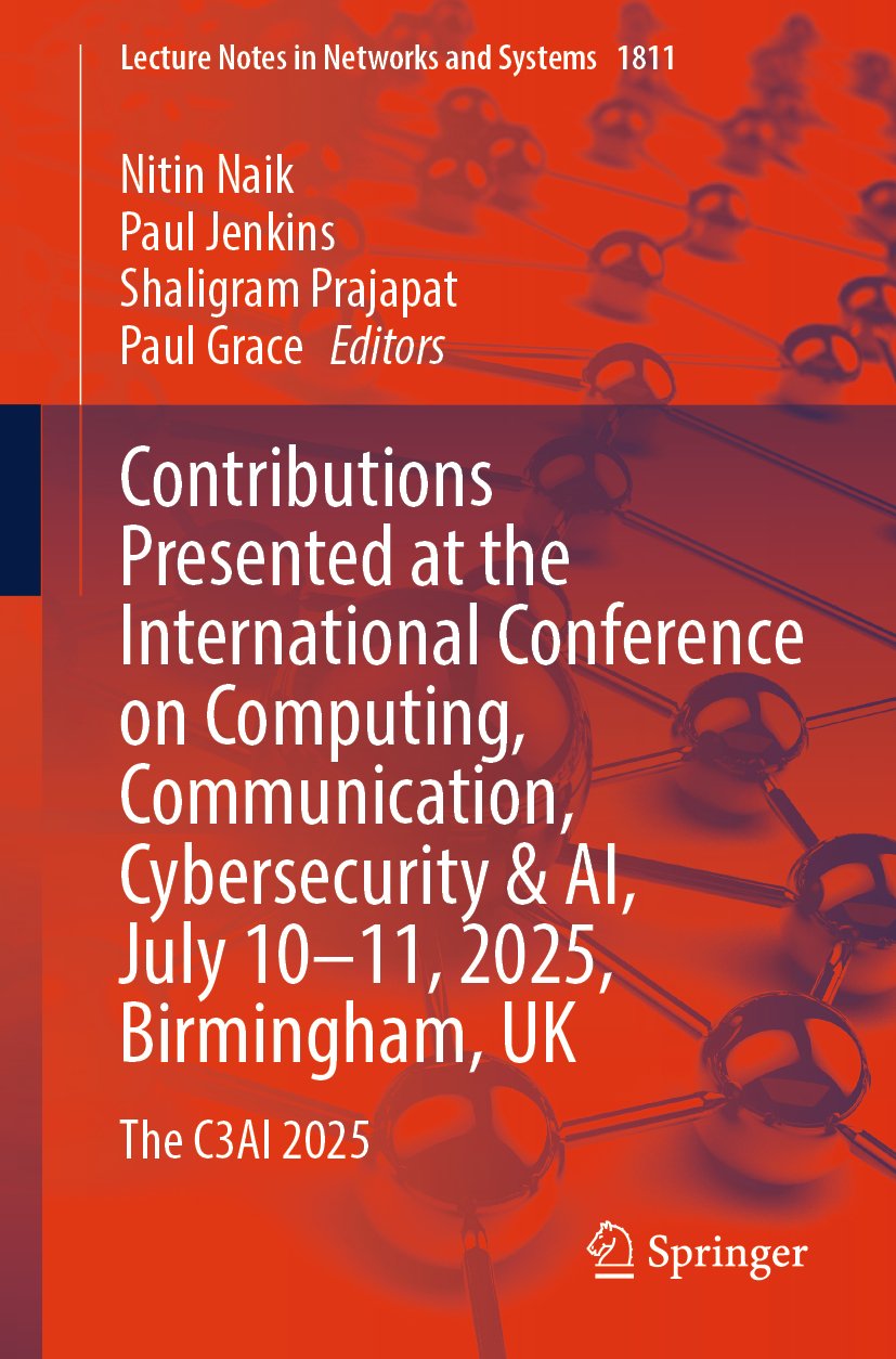 Contributions Presented at the International Conference on Computing, Communication, Cybersecurity & AI, July 10–11, 2025, Birmingham, UK
