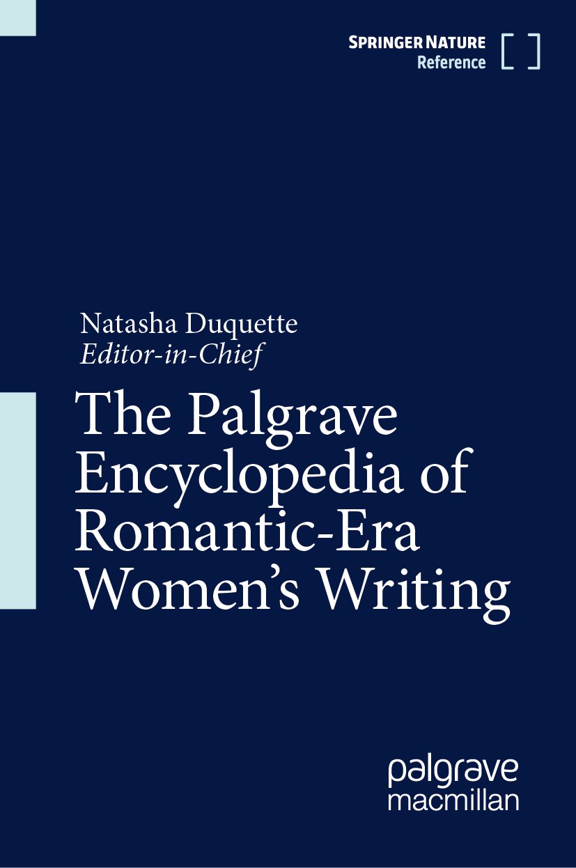 The Palgrave Encyclopedia of Romantic-Era Women's Writing