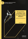 Young Artists, Innovation and the Organization, Volume I