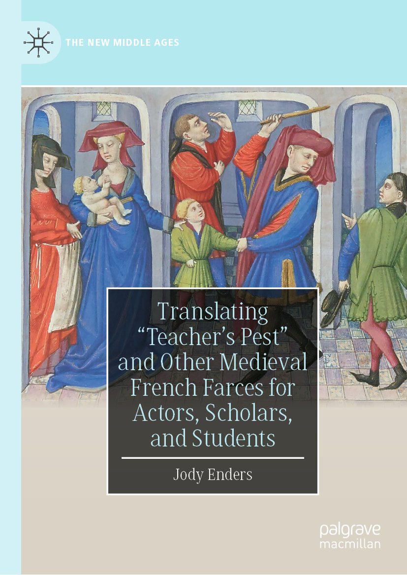 Translating "Teacher's Pest" and Other Medieval French Farces for Actors, Scholars, and Students