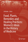 Food, Plants, Remedies and Healing Practices: Women’s Ideas in the History of Medicine