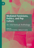 Mediated Feminisms, Politics, and Pop Culture