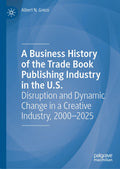 A Business History of the Trade Book Publishing Industry in the U.S.
