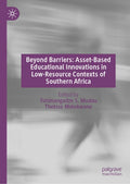 Beyond Barriers: Asset-Based Educational Innovations in Low-Resource Contexts of Southern Africa