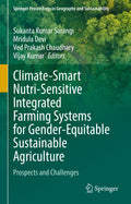 Climate-Smart Nutri-Sensitive Integrated Farming Systems for Gender-Equitable Sustainable Agriculture