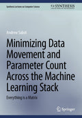Minimizing Data Movement and Parameter Count Across the Machine Learning Stack