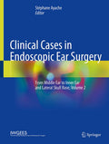 Clinical Cases in Endoscopic Ear Surgery