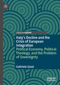 Italy’s Decline and the Crisis of European Integration