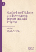 Gender-Based Violence and Development: Impacts on Social Progress