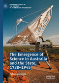 The Emergence of Science in Australia and the State, 1788-1945