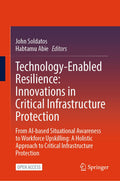 Technology-Enabled Resilience: Innovations in Critical Infrastructure Protection
