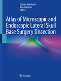 Atlas of Microscopic and Endoscopic Lateral Skull Base Surgery Dissection