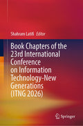 Book Chapters of the 23rd International Conference on Information Technology-New Generations (ITNG 2026)