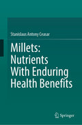Millets: Nutrients With Enduring Health Benefits