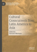 Cultural Crosscurrents from Latin America to Asia