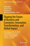 Shaping the Future of Business and Economics: Innovation, Transformation, and Global Impact