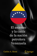 El ascenso y la caída de la nación petrolera Venezuela