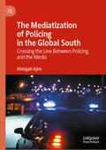 The Mediatization of Policing in the Global South