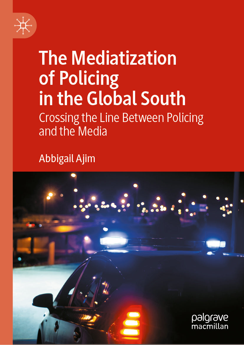 The Mediatization of Policing in the Global South