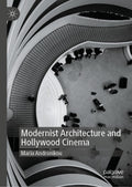 Modernist Architecture and Hollywood Cinema