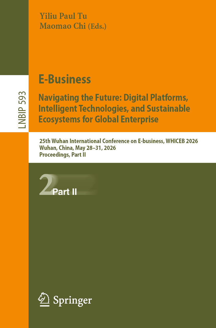 E-Business. Navigating the Future: Digital Platforms, Intelligent Technologies, and Sustainable Ecosystems for Global Enterprise