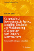 Computational Developments in Process Modeling, Simulation and Manufacturing of Composites with Complex Microstructures