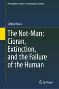 The Not-Man: Cioran, Extinction, and the Failure of the Human