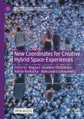 New Coordinates for Creative Hybrid Space-Experiences