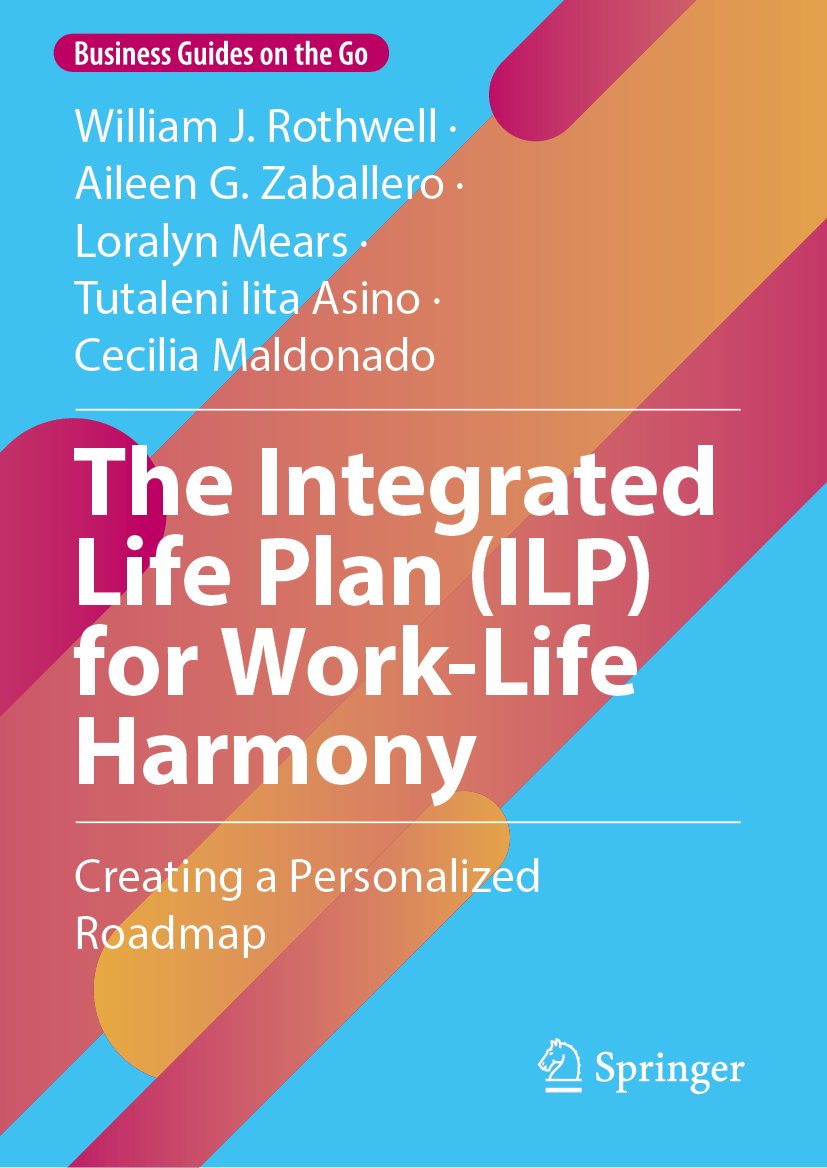 The Integrated Life Plan (ILP) for Work-Life Harmony