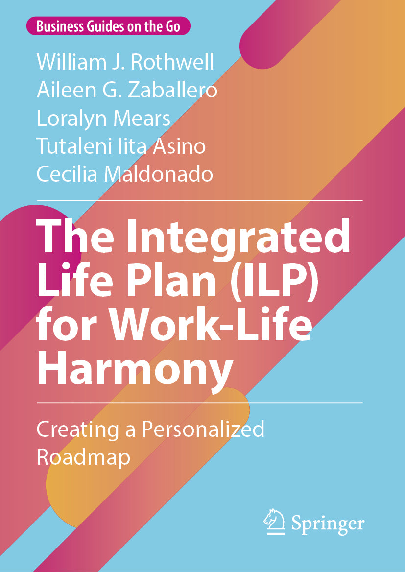 The Integrated Life Plan (ILP) for Work-Life Harmony