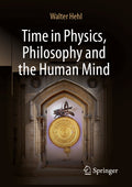 Time in Physics, Philosophy and the Human Mind