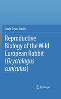 Reproductive Biology of the Wild European Rabbit (Oryctolagus cuniculus)