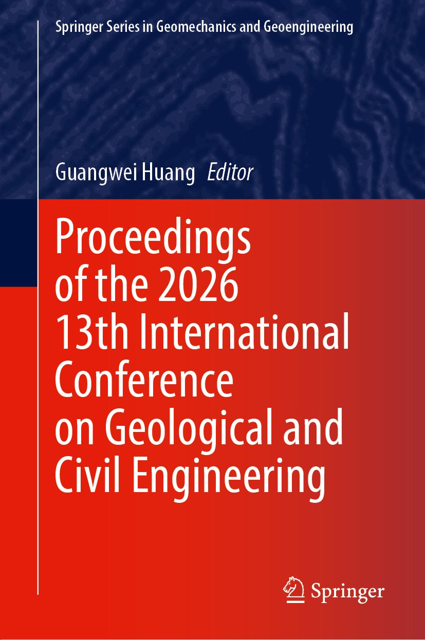 Proceedings of the 2026 13th International Conference on Geological and Civil Engineering