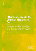 Ethnoeconomics in the Climate–Biodiversity Era