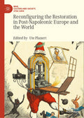 Reconfiguring the Restoration in Post-Napoleonic Europe and the World