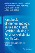 Handbook of Phenomenology, Values and Clinical Decision-Making in Personalised Mental Health Care