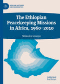 The Ethiopian Peacekeeping Missions In Africa, 1960-2010