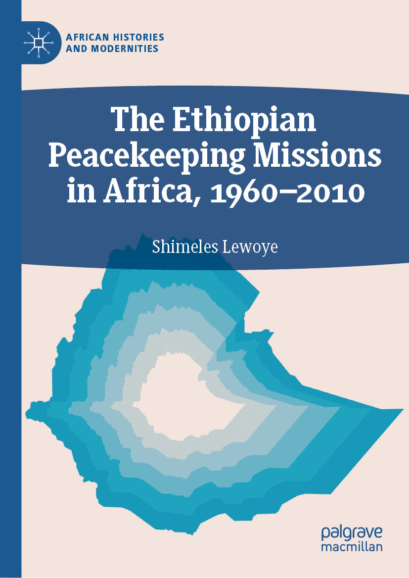 The Ethiopian Peacekeeping Missions In Africa, 1960-2010