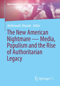 The New American Nightmare — Media, Populism and the Rise of Authoritarian Legacy