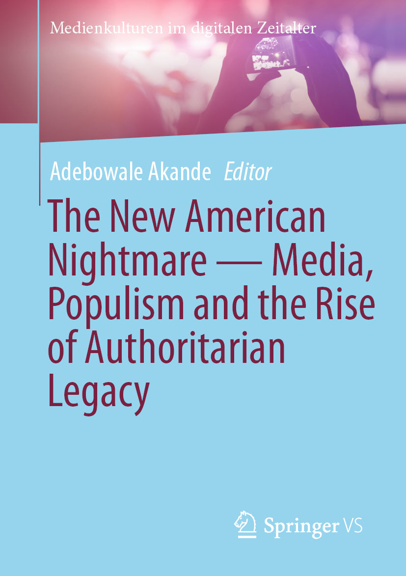 The New American Nightmare — Media, Populism and the Rise of Authoritarian Legacy