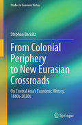 From Colonial Periphery to New Eurasian Crossroads