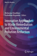 Innovative Approaches to Waste Remediation and Environmental Pollution Reduction
