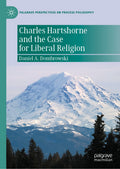 Charles Hartshorne and the Case for Liberal Religion